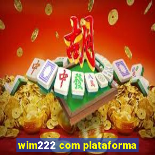 wim222 com plataforma